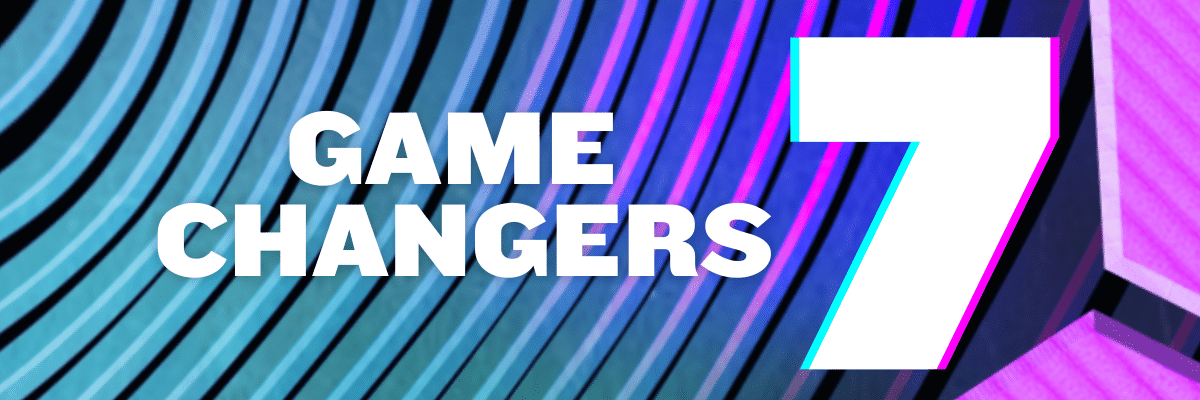 Game Changers 7